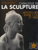 Catalogue de la sculpture: artistes nÃ©s entre 1750 et 1882.