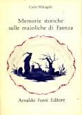 Memorie storiche sulle maioliche di Faenza