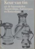 Keur van Tin uit de Havensteden Amsterdam Antwerpen en Rotterdam