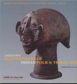Unknown Masterpieces of Indian Folk & Tribal Art