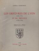 LES ORFÃˆVRES DE LYON (1306-1791) ET DE TRÃ‰VOUX (1700-1786)