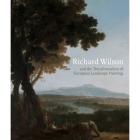 RICHARD WILSON AND THE TRANSFORMATION OF EUROPEAN LANDSCAPE PAINTING