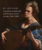 By her hand. ARTEMISIA GENTILESCHI AND WOMEN ARTISTS IN ITALY 1500-1800