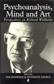Psychoanalysis, mind and art. Perspectives on Richard Wollheim.