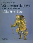 Catalogue of the Waddesdon Bequest in the British Museum II: the Silver Plate.