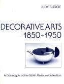 Decorative arts 1850-1950. A catalogue of the British Museum Collection.