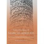 THE COLUMN OF MARCUS AURELIUS. THE GENESIS & MEANING OF A ROMAN IMPERIAL MONUMENT
