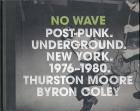 No Wave Post-punk. Underground new York 1976-1980