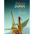 DECO JAPAN - SHAPING ART & CULTURE 1920-1945