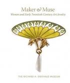 MAKER AND MUSE - WOMEN AND EARLY TWENTIETH CENTURY ART JEWELRY