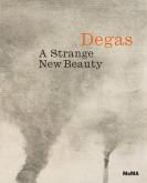DEGAS  - A STRANGE NEW BEAUTY