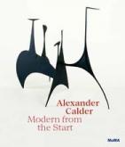 ALEXANDER CALDER MODERN FROM THE START