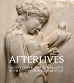 AFTERLIVES. ANCIENT GREEK FUNERARY MONUMENTS IN THE METROPOLITAN MUSEUM OF ART
