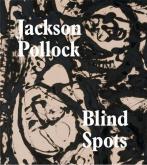 JACKSON POLLOCK - BLIND SPOTS