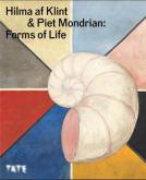 HILMA AF KLINT & PIET MONDRIAN. FORMS OF LIFE