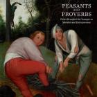 PEASANTS AND PROVERBS - PIETER BRUEGHEL THE YOUNGER AS MORALIST AND ENTREPRENEUR -