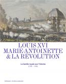 LOUIS XVI, MARIE-ANTOINETTE ET LA RÃ©VOLUTION. LA FAMILLE ROYALE AUX TUILERIES (1789-1792)