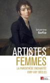 ARTISTES FEMMES. LA PARENTHÃ¨SE ENCHANTÃ©E XVIIIE - XIXE SIECLE