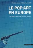 LE POP ART EN EUROPE, DE VALERIO ADAMI A CHRISTIAN ZEIMERT