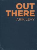 OUT THERE - ARIK LEVY