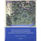 SPACE, PLACE AND ORNAMENT : THE FUNCTION OF LANDSCAPE IN MEDIEVAL MANUSCRIPT ILLUMINATION