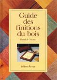 GUIDE DES FINITIONS DU  BOIS (THE COMPLETE GUIDE TO WOOD) FINISHED) (LE)