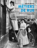 MÃ©TIERS DE RUE. OBSERVER LE TRAVAIL ET LE GENRE Ã  PARIS EN 1900