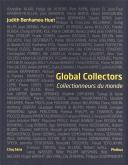GLOBAL COLLECTORS. EDITION BILINGUE - COLLECTIONNEURS DU MONDE