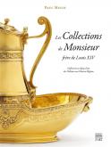 LES COLLECTIONS DE MONSIEUR FRÃˆRE DE LOUIS XIV - ORFÃˆVRERIE ET OBJETS D\
