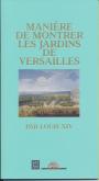 MANIERE DE MONTRER LES JARDINS DE VERSAILLES PAR LOUIS XIV