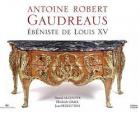 ANTOINE ROBERT GAUDREAUS - EBENISTE DE LOUIS XV