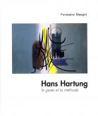 Hans Hartung. Le geste et la mÃ©thode. Fondation Maeght