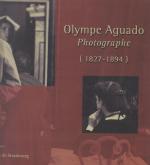 OLYMPE AGUADO. PHOTOGRAPHE 1827-1894