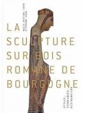 LA SCULPTURE SUR BOIS ROMANE DE BOURGOGNE. STYLES, TECHNIQUES, RESTAURATION