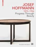 JOSEF HOFFMANN 1870-1956. Progress Through Beauty