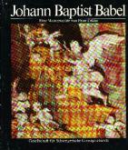 JOHANN BAPTIST BABEL 1716-1799. EIN MEISTER DER SCHWEIZERISCHEN BAROCKPLASTIK
