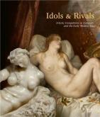 IDOLS & RIVALS. ARTISTIC COMPETITION IN ANTIQUITY AND THE EARLY MODERN ERA