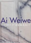 AI WEIWEI IN SEARCH OF HUMANITY