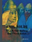 EMIL NOLDE, THE ARTIST DURING THE THIRD REICH
