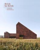BRICK BY BRICK. ARCHITECTURE AND INTERIORS BUILT WITH BRICKS