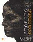 GEORGES DORIGNAC (1879-1925). LE TRAIT SCULPTÃ‰
