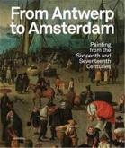 FROM ANTWERP TO AMSTERDAM. PAINTING  FROM THE SIXTEENTH AND SEVENTEENTH CENTURIES
