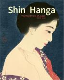 SHIN HANGA THE NEW PRINTS OF JAPAN (1900-1950)