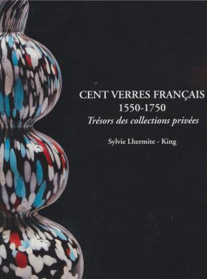 cent-verres-franÃ‡ais-1550-1750-trEsors-de-collections-privEes