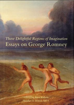 those-delightful-regions-of-imagination-essays-on-george-romney-