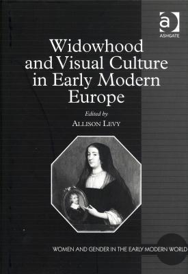 widowhood-and-visual-culture-in-early-modern-europe-