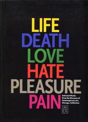 life-death-love-hate-pleasure-pain-selected-works-from-the-mca-collection-