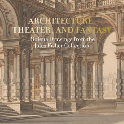 architecture-theater-and-fantasy-bibiena-drawings-from-the-jules-fisher-collection