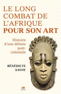 la-longue-bataille-de-l-afrique-pour-son-art-histoire-d-une-defaite-postcoloniale
