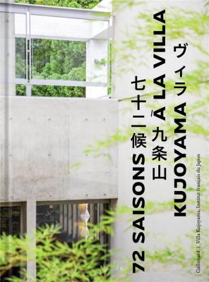 72-saisons-a-la-villa-kujoyama-1992-2022-30-ans-d-echanges-artistiques-franco-japonais
